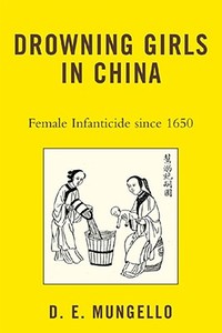 DROWNING GIRLS IN CHINA di D. E. Mungello edito da Rowman and Littlefield