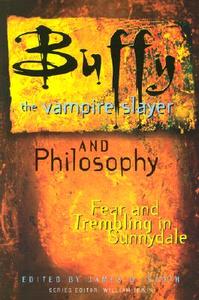 Buffy the Vampire Slayer and Philosophy edito da Open Court Publishing Co ,U.S.
