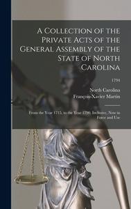 A Collection Of The Private Acts Of The General Assembly Of The State Of North Carolina edito da Legare Street Press
