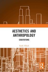 Aesthetics And Anthropology di Tarek Elhaik edito da Taylor & Francis Ltd