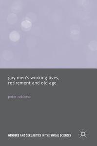 Gay Men's Working Lives, Retirement and Old Age di Peter Robinson edito da Palgrave Macmillan UK