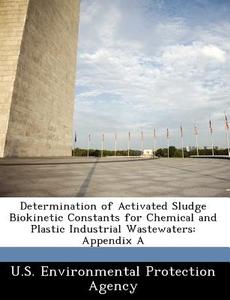 Determination Of Activated Sludge Biokinetic Constants For Chemical And Plastic Industrial Wastewaters edito da Bibliogov