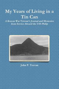 My Years of Living in a Tin Can di John P. Teevan edito da Lulu.com