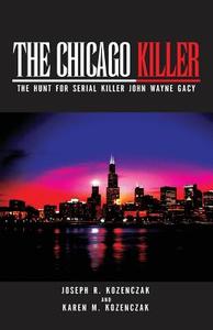 The Chicago Killer di Joseph R Kozenczak edito da Xlibris