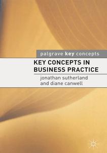 Key Concepts in Business Practice di Jonathan Sutherland edito da Macmillan Education UK