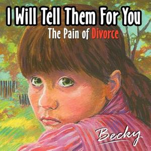 I will tell them for you di Becky edito da AuthorHouse