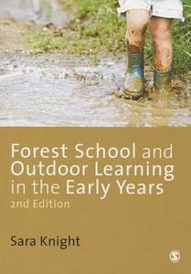 Forest School and Outdoor Learning in the Early Years di Sara Knight edito da SAGE Publications Ltd