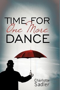 Time for One More Dance di Charlotte Sadler edito da AUTHORHOUSE