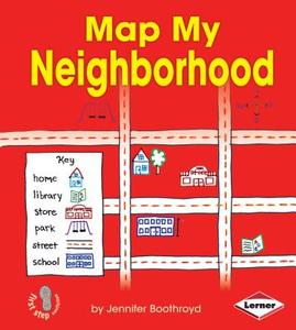 Map My Neighborhood di Jennifer Boothroyd edito da LERNER CLASSROOM