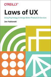 Laws of UX: Design Principles for Persuasive and Ethical Products di Jon Yablonski edito da OREILLY MEDIA