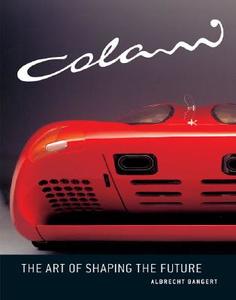 Colani: The Art of Shaping the Future di Albrecht Bangert edito da Princeton Architectural Press