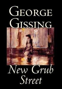 New Grub Street by George Gissing, Fiction di George Gissing edito da Wildside Press