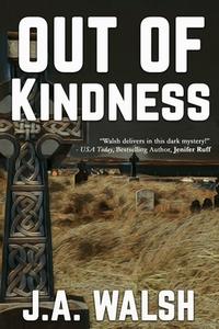 Out of Kindness di J. a. Walsh edito da LIGHTNING SOURCE INC