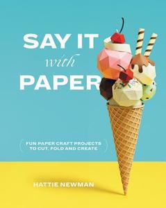 Say It With Paper di Hattie Newman edito da Octopus Publishing Group