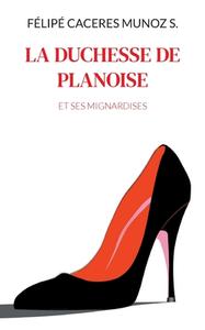 La Duchesse de Planoise di Félipé Caceres Munoz S. edito da Books on Demand