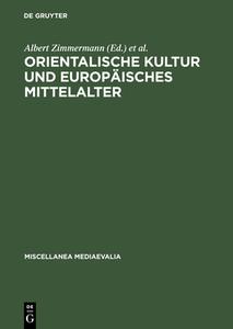 Orientalische Kultur und europäisches Mittelalter edito da De Gruyter