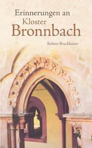 Erinnerungen An Kloster Bronnbach di Robert Bruckbauer edito da Books On Demand
