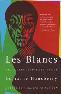 Les Blancs: The Collected Last Plays: The Drinking Gourd/What Use Are Flowers? di Lorraine Hansberry edito da VINTAGE