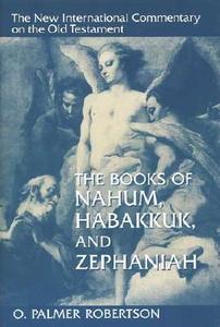 The Books of Nahum, Habakkuk, and Zephaniah di O. Palmer Robertson edito da William B Eerdmans Publishing Co