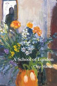 A School of London: A Trilogy di Chip Martin edito da Starhaven