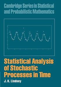 Statistical Analysis of Stochastic Processes in Time di J. K. Lindsey edito da Cambridge University Press