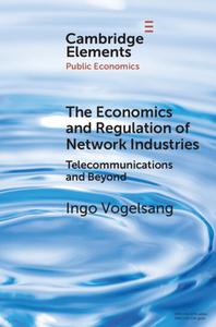 The Economics And Regulation Of Network Industries di Ingo Vogelsang edito da Cambridge University Press