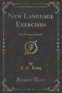 New Language Exercises, Vol. 2 di C C Long edito da Forgotten Books