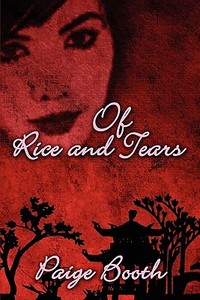 Of Rice And Tears di Paige Booth edito da America Star Books