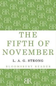 The Fifth of November di L. A. G. Strong edito da Bloomsbury Publishing PLC