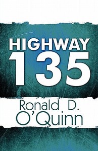 Highway 135 di Ronald D O'Quinn edito da America Star Books