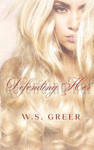 Defending Her di W. S. Greer edito da Createspace