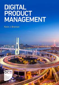 Digital Product Management di Kevin J. Brennan edito da BCS Learning & Development Limited