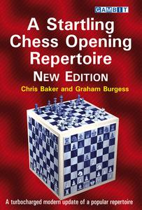 A Startling Chess Opening Repertoire: New Edition di Chris Baker, Graham Burgess edito da GAMBIT PUB