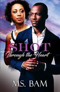 Shot Through The Heart di Ms. Bam edito da Kensington Publishing