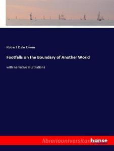 Footfalls on the Boundary of Another World di Robert Dale Owen edito da hansebooks
