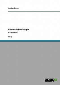 Historische Heliologie di Markus Semm edito da GRIN Verlag