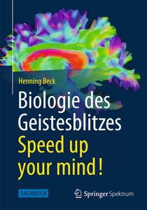 Biologie des Geistesblitzes - Speed up your mind! di Henning Beck edito da Springer-Verlag GmbH
