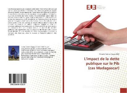 L'impact de la dette publique sur le Pib (cas Madagascar) edito da Editions universitaires europeennes EUE