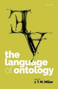 The Language Of Ontology di J. T. M. Miller edito da Oxford University Press