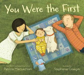 You Were the First di Patricia Maclachlan edito da LITTLE BROWN & CO