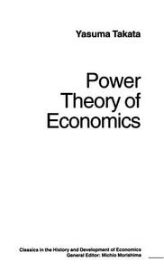 Power Theory of Economics di Yasuma Takata, Trans Douglas W. Anthony edito da SPRINGER NATURE