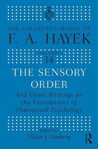 The Sensory Order and Other Writings on the Foundations of Theoretical Psychology di F. A. Hayek edito da Routledge