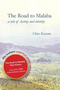 The Road to Malaba di Otto Koene edito da Lulu.com