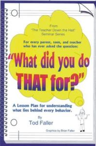 What Did You Do That For?: A Lesson Plan for Understanding What Lies Behind Every Behavior. di Tod Faller edito da Headline Books