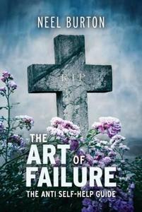 The Art of Failure di Neel Burton edito da Acheron Press