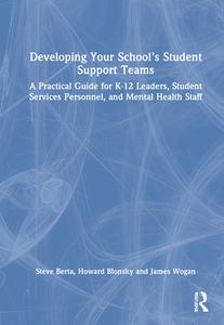 Developing Your School's Student Support Teams di Steve Berta, Howard Blonsky, James Wogan edito da Taylor & Francis Ltd