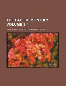 The Pacific Monthly Volume 3-4; A Magazine of Education and Progress di Books Group edito da Rarebooksclub.com