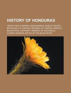 History Of Honduras: United Fruit Compan di Books Llc edito da Books LLC, Wiki Series