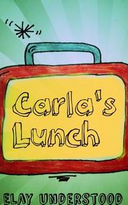 Carla's Lunch di Elay Understood edito da Lulu.com
