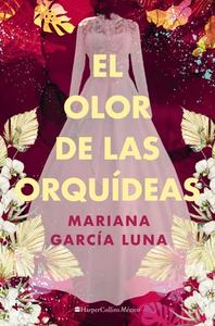 El Olor de Las Orquídeas di Mariana García Luna edito da GRUPO NELSON